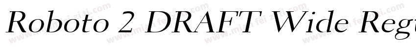 Roboto 2 DRAFT Wide Regular字体转换